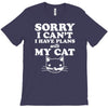 sorry i can't i have plans with my cat T-Shirt