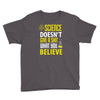 science doesn't give a sht Youth Tee