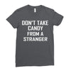 don't take candy from a stranger Ladies Fitted T-Shirt