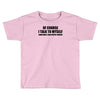 of course i talk to myself sometimes i need expert advice t shirt tee Toddler T-shirt