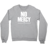 no mercy Crewneck Sweatshirt