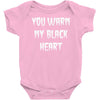 you warm my black Baby Onesie
