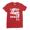 need my space Ladies Fitted T-Shirt