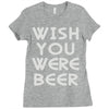 wish you were beer (2) Ladies Fitted T-Shirt