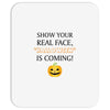 show your real face, halloween is coming Mousepad