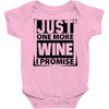 Just One More Wine I Promise Baby Onesie