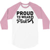 Proud To Wear Pink 3/4 Sleeve Shirt