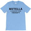 Nutella Is Cheaper Than Therapy T-Shirt
