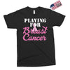 playing for breast cancer Exclusive T-shirt