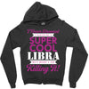 i never dreamed i would be a super cool libra but here i am killing it Zipper Hoodie