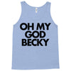 oh my god becky Tank Top