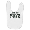 ask me about my t rex Baby Bibs