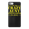 i'm the crazy aunt everyone warned you about iPhone 7 Case