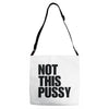 Not This Pussy Adjustable Strap Totes
