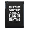 Surely Not Everybody Was Kung Fu Fighting iPad Mini