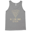 all i care about is pizza Tank Top