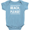 beach please Baby Onesie
