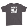 don't be a dnb Youth Tee