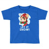 let it snow Toddler T-shirt