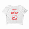 i have a hero i call him dad 3 Crop Top