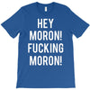 hey moron! 1 T-Shirt