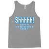 shhhhh this is my hangover shirt Tank Top