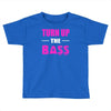 turn up the bass Toddler T-shirt
