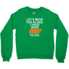 i have more trick or treating Crewneck Sweatshirt
