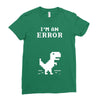 I'm an Error Ladies Fitted T-Shirt