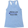 gaming mana low need milk Racerback Tank
