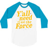 y'all need to use the force 3/4 Sleeve Shirt