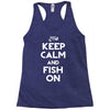 keep calm and fish on Racerback Tank