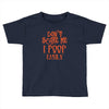 don't scare me i poop easily Toddler T-shirt