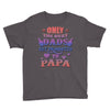only the best dads get promoted to papa Youth Tee