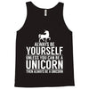 always be a unicorn Tank Top
