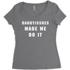 daddyissues made me do it Women's Triblend Scoop T-shirt
