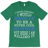 i never dreamed i would grow up to be a super cool runner but here i a T-Shirt