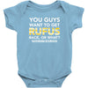 You Guys Want To Get Rufus Back Or What Sametimeless Baby Bodysuit