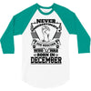 Never Underestimate Dog Rescuer Who Was Born December 3/4 Sleeve Shirt