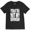 you're not my supervisor V-Neck Tee