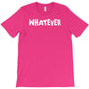 whatever T-Shirt