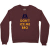 don't ice me bro Crewneck Sweatshirt