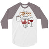 give me cofee or wine 3/4 Sleeve Shirt