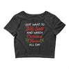 i just want to bake stuff and watch christmas movies all day Crop Top