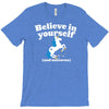 believe in yourself (and unicorns) T-Shirt