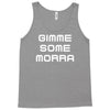 gimme me some morr Tank Top