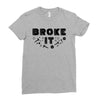 Broke It - Fixed It Ladies Fitted T-Shirt