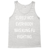 surely not everybody was kung fu fighting Tank Top
