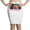 Life Is Boring Pencil Skirts