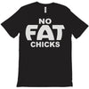 no fat chicks (2) T-Shirt